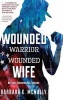 Wounded Warrior, Wounded Wife - Not Just Surviving But Thriving (Hardcover) - Barbara K McNally Photo