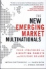 The New Emerging Market Multinationals: Four Strategies for Disrupting Markets and Building Brands (Hardcover, New) - Rajeev Batra Photo