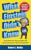 What Einstein Didn't Know - Scientific Answers to Everyday Questions (Paperback, Revised, Expand) - Robert L Wolke Photo