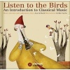 Listen to the Birds - An Introduction to Classical Music (Hardcover) - Ana Gerhard Photo