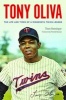 Tony Oliva - The Life and Times of a Minnesota Twins Legend (Hardcover) - Thom Henninger Photo