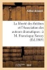 La Liberte Des Theatres Et L'Association Des Auteurs Dramatiques: A M. Francisque Sarcey - (De L"opinion Nationale") (French, Paperback) - Arthur Arnould Photo