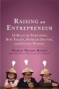 Raising an Entrepreneur - 10 Rules for Nurturing Risk Takers, Problem-Solvers, and Changemakers (Paperback) - Margot Machol Bisnow Photo