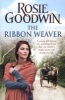 The Ribbon Weaver - A Young Girl's Sparkling Future is Thwarted by a Devastating Secret (Paperback) - Rosie Goodwin Photo