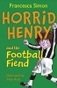 Horrid Henry and the Football Fiend, Book 14 (Paperback) - Francesca Simon Photo