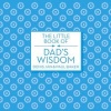 The Little Book of Dad's Wisdom (Hardcover) - Denis Baker Photo