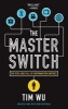 The Master Switch - The Rise and Fall of Information Empires (Paperback) - Tim Wu Photo