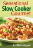 Sensational Slow Cooker Gourmet (Paperback, New in Paperbac) - Judith Finlayson Photo