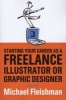 Starting Your Career as a Freelance Illustrator or Graphic Designer (Paperback, 2nd Revised edition) - Michael Fleishman Photo