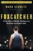 Foxcatcher - A True Story Of Murder, Madness And The Quest For Olympic Gold (Paperback) - Mark Schultz Photo