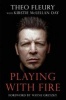 Playing with Fire (Hardcover) - Theo Fleury Photo