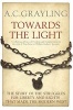 Towards the Light - The Story of the Struggles for Liberty and Rights That Made the Modern West (Paperback) - A C Grayling Photo