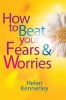 How to Beat Your Fears and Worries (Paperback) - Helen Kennerley Photo