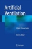 Artificial Ventilation 2016 - A Basic Clinical Guide (Hardcover, 1st ed. 2016) - David J Baker Photo