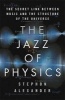 The Jazz of Physics - The Secret Link Between Music and the Structure of the Universe (Hardcover) - Stephon Alexander Photo