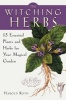 The Witching Herbs - 13 Essential Plants and Herbs for Your Magical Garden (Paperback) - Harold Roth Photo