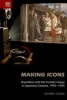 Making Icons - Repetition and the Female Image in Japanese Cinema, 1945-1964 (Hardcover) - Jennifer Coates Photo