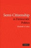 Semi-citizenship in Democratic Politics (Hardcover) - Elizabeth F Cohen Photo