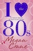 I Love the 80s (Paperback) - Megan Crane Photo