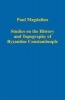 Studies on the History and Topography of Byzantine Constantinople (Hardcover, New Ed) - Paul Magdalino Photo