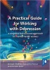 A Practical Guide to Working with Depression - A Cognitive Behavioural Approach for Mental Health Workers (Paperback) - Michael OSullivan Photo