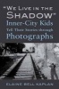 "We Live in the Shadow" - Inner-City Kids Tell Their Stories Through Photographs (Paperback, New) - Elaine Bell Kaplan Photo