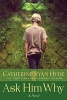 Ask Him Why (Paperback) - Catherine Ryan Hyde Photo