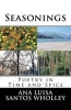 Seasonings - Poetry in Time and Spice (Paperback) - Ana Luisa Santos Wholley Photo