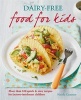 Dairy-Free Food For Kids - More Than 100 Quick and Easy Recipes for Lactose Intolerant Children (Paperback) - Nicola Graimes Photo