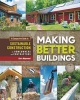 Making Better Buildings - A Comparative Guide to Sustainable Construction for Homeowners and Contractors (Paperback) - Jen Feigin Photo