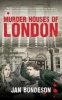 Murder Houses of London (Paperback) - Jan Bondeson Photo