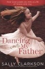 Dancing with My Father - How God Leads Us into a Life of Grace and Joy (Paperback) - Sally Clarkson Photo