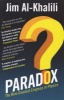 Paradox - The Nine Greatest Enigmas in Physics (Paperback) - Jim Al Khalili Photo