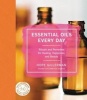 Essential Oils Every Day - Rituals and Remedies for Healing, Happiness, and Beauty (Hardcover) - Hope Gillerman Photo