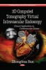 3D Computed Tomography Virtual Intravascular Endoscopy - Clinical Applications in Cardiovascular Disease (Paperback) - Zhonghua Sun Photo