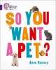 So You Want A Pet? - Band 08/Purple (Paperback) - Anne Rooney Photo