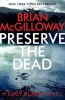 Preserve the Dead (Paperback) - Brian McGilloway Photo