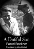 A Dutiful Son (Paperback) - Pascal Bruckner Photo