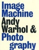 Image Machine - Andy Warhol and Photography (Paperback) - Joseph D Ketner II Photo