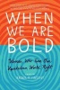 When We Are Bold - Women Who Turn Our Upsidedown World Right (Paperback) - Rachel M Vincent Photo