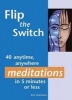 Flip the Switch - 40 Anytime, Anywhere Meditations in 5 Minutes or Less (Paperback) - Eric Harrison Photo