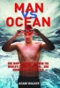 Man vs Ocean - A Toaster Salesman Who Sets Out to Swim the World's Deadliest Oceans and Change His Life for Ever (Hardcover) - Adam Walker Photo