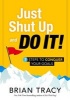 Just Shut Up and Do it (Hardcover) - Brian Tracy Photo