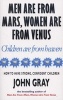 Men are from Mars, Women are from Venus and Children are from Heaven - Positive Parenting Skills for Raising Cooperative, Confident, and Compassionate Children (Paperback) - John Gray Photo