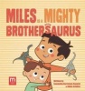 Miles Is a Mighty Brothersaurus (Hardcover) - Abbie Schiller Photo