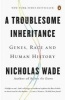 A Troublesome Inheritance - Genes, Race and Human History (Paperback) - Nicholas Wade Photo