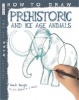 How to Draw Prehistoric and Ice Age Animals (Paperback) - Mark Bergin Photo