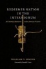 Redeemer Nation in the Interregnum - An Untimely Meditation on the American Vocation (Paperback) - William V Spanos Photo