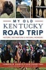 My Old Kentucky Road Trip: - Historic Destinations & Natural Wonders (Paperback) - Cameron Ludwick Photo