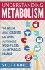 Understanding Metabolism - The Truth about Counting Calories, Sustainable Weight Loss, and Metabolic Damage (Paperback) - Scott Abel Photo